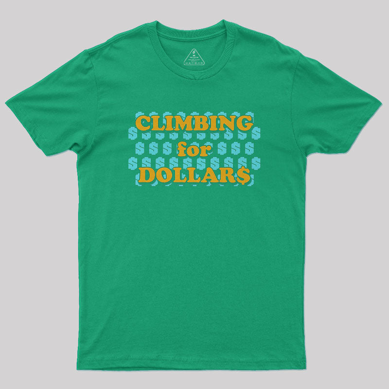 Climbing for Dollars Geek T-Shirt