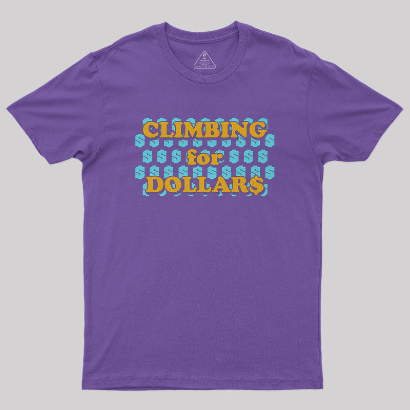 Climbing for Dollars Geek T-Shirt