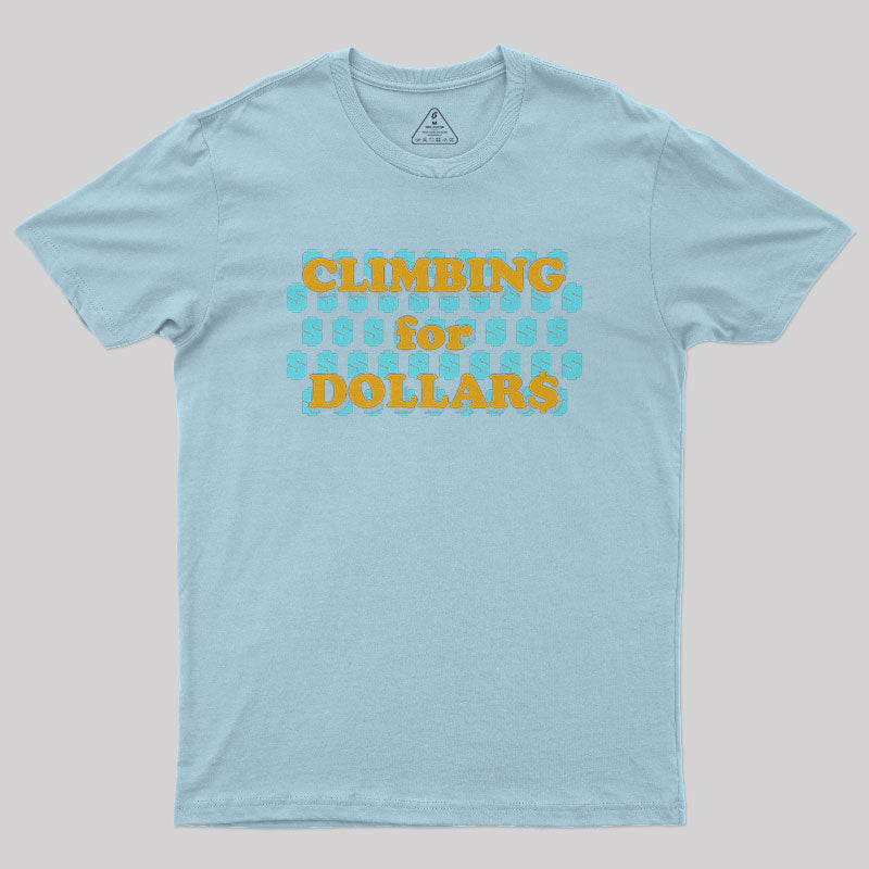 Climbing for Dollars Geek T-Shirt