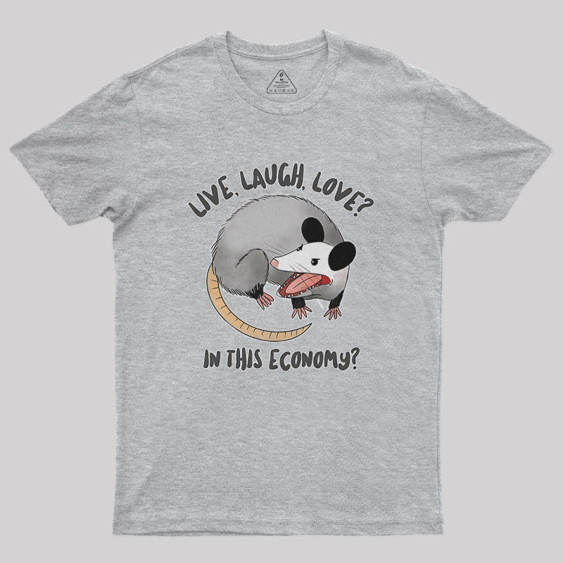 Live Laugh Love? In this Economy? Nerd T-Shirt