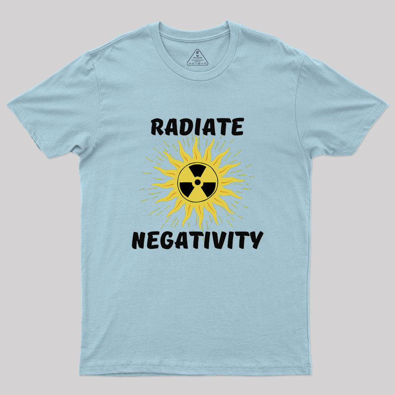 Radiate Negativity Geek T-Shirt