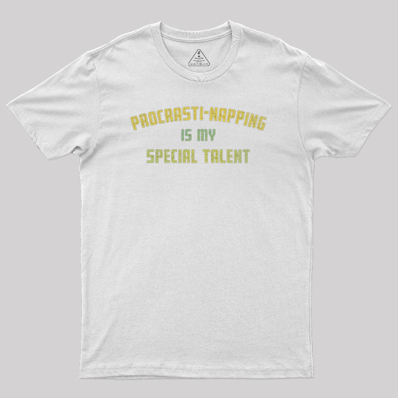 Procrasti-napping Is My Special Talent Geek T-Shirt