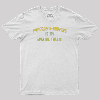 Procrasti-napping Is My Special Talent Geek T-Shirt