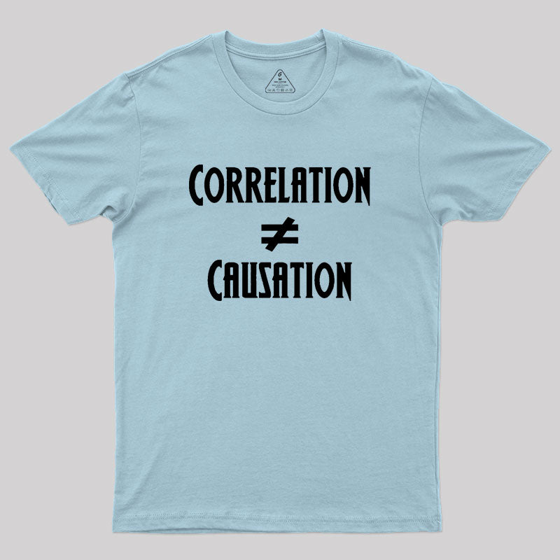 Correlation Does Not Equal Causation Geek T-Shirt