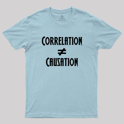 Correlation Does Not Equal Causation Geek T-Shirt