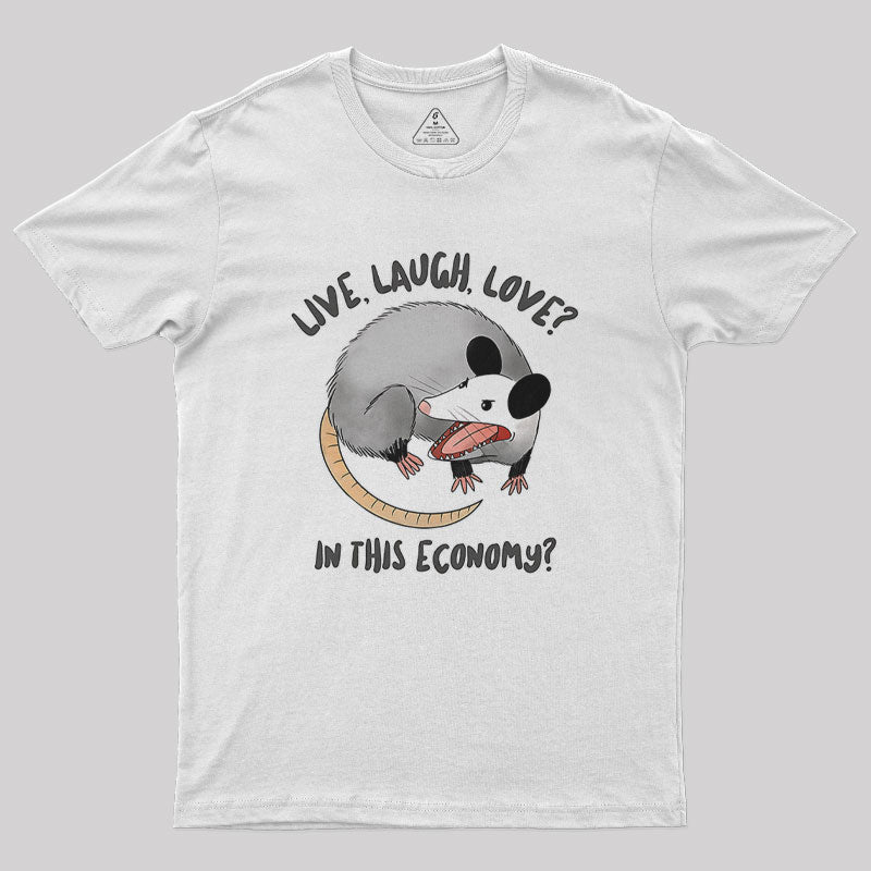 Live Laugh Love? In this Economy? Nerd T-Shirt