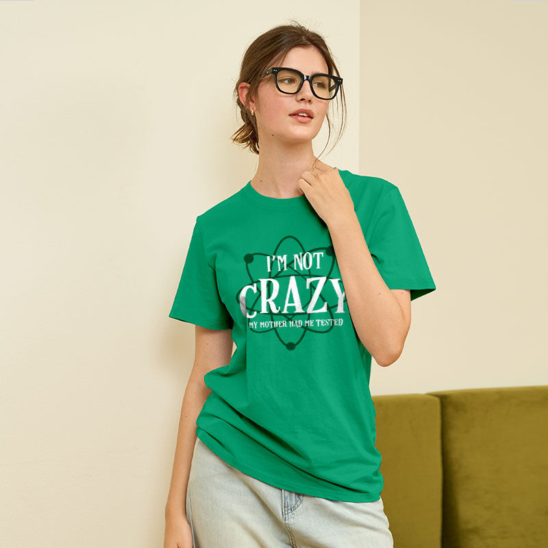 I'm Not Crazy Mother Had Me Tested Geek T-Shirt