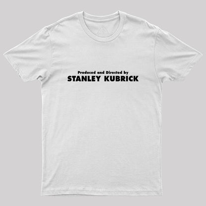 Produced And Directed By Stanley Kubrick Geek T-Shirt