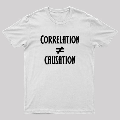 Correlation Does Not Equal Causation Geek T-Shirt