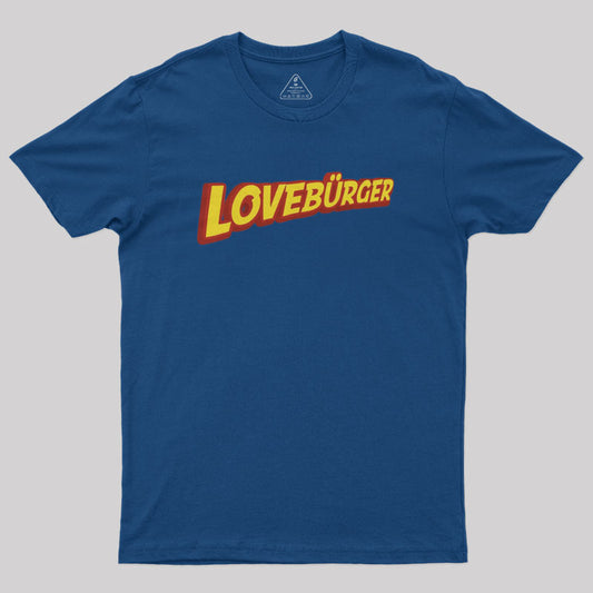 Loveburger Fan Geek T-Shirt