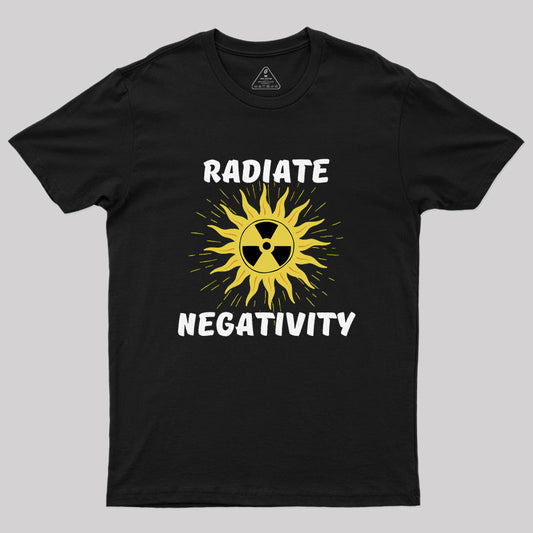 Radiate Negativity Geek T-Shirt