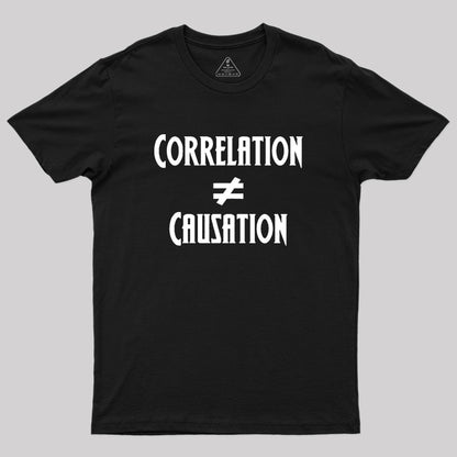 Correlation Does Not Equal Causation Geek T-Shirt