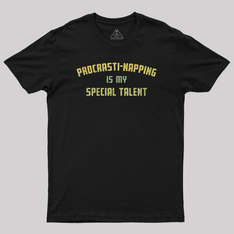 Procrasti-napping Is My Special Talent Geek T-Shirt