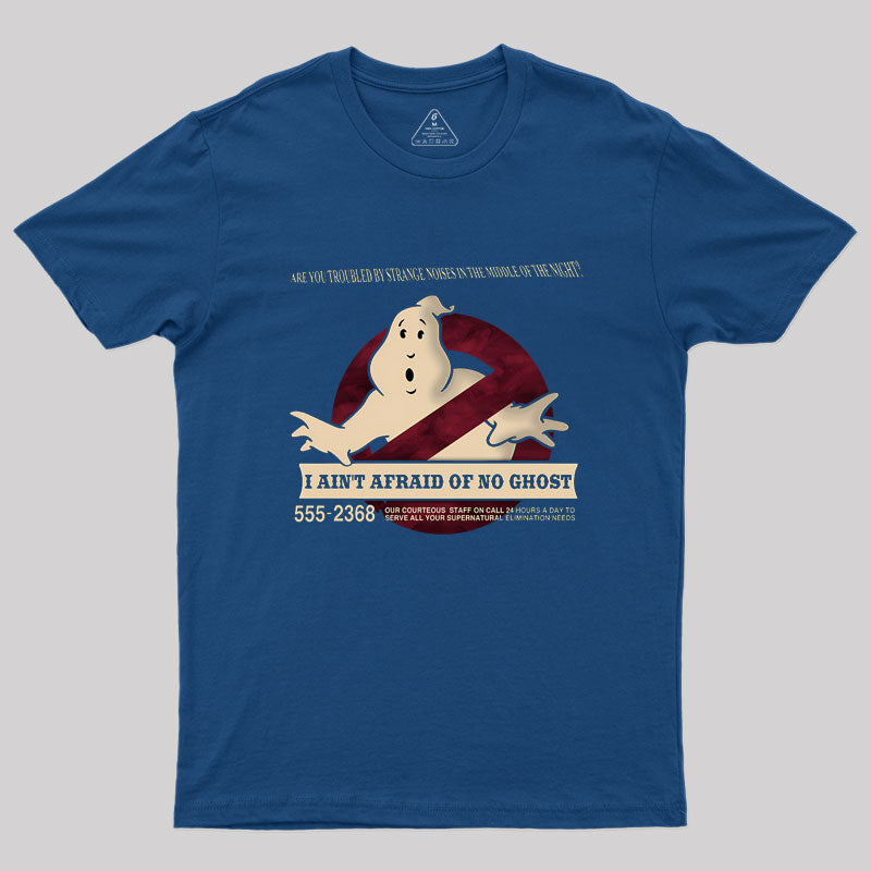 I Ain't Afraid Of No Ghost Geek T-Shirt