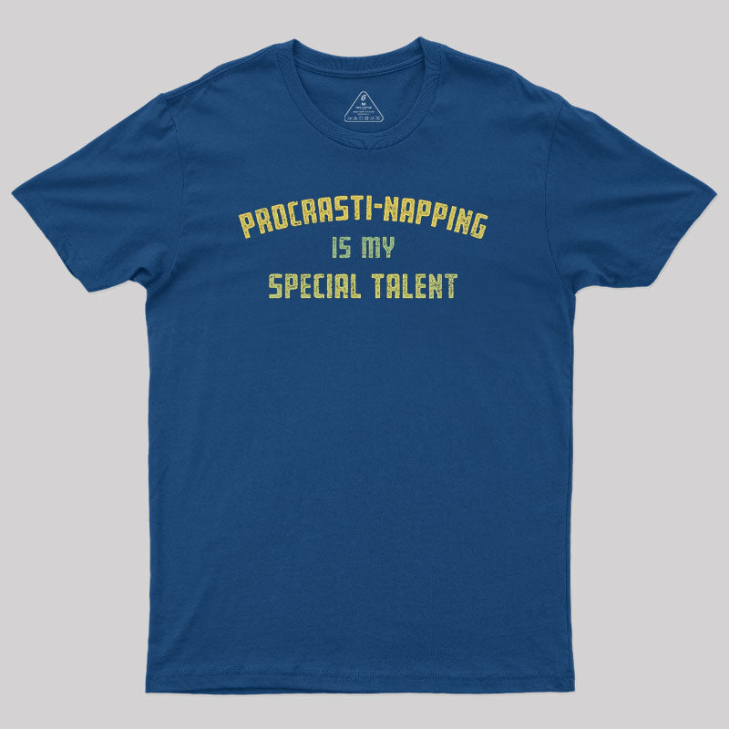 Procrasti-napping Is My Special Talent Geek T-Shirt