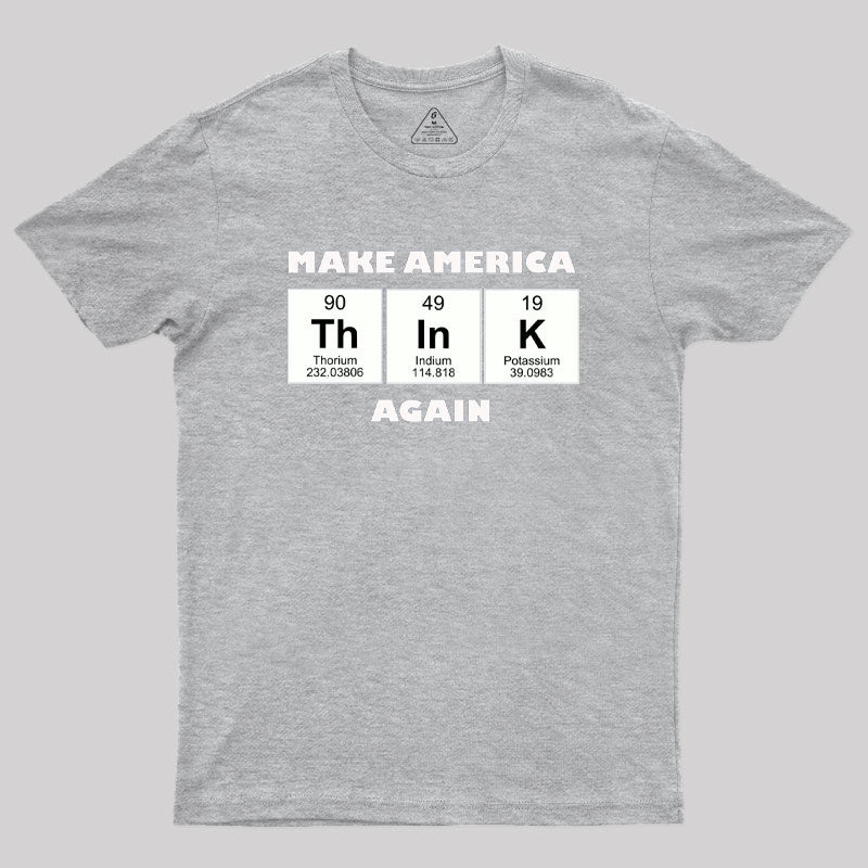 Make America Think Again Geek T-Shirt