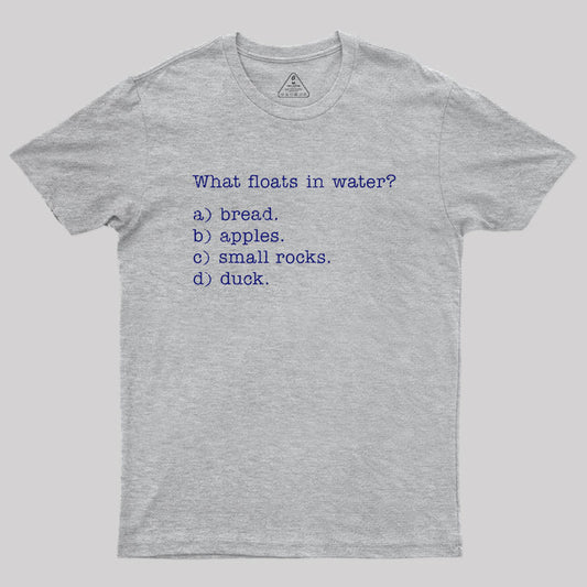 What Floats In Water? Geek T-Shirt