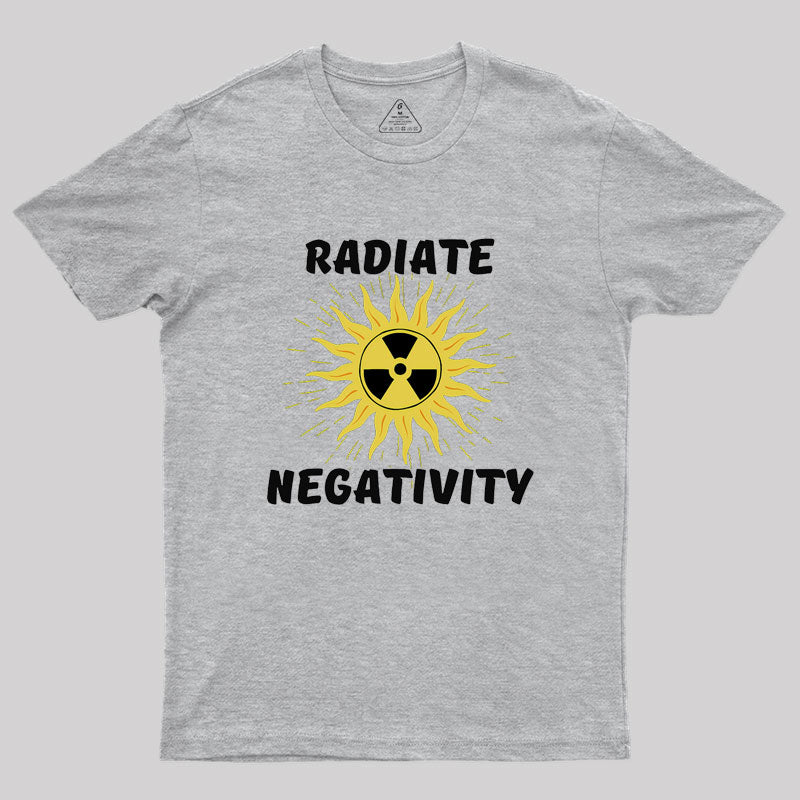 Radiate Negativity Geek T-Shirt