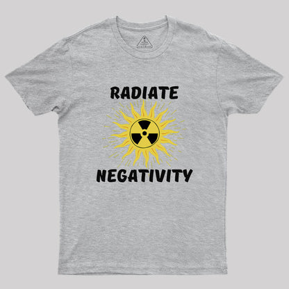 Radiate Negativity Geek T-Shirt