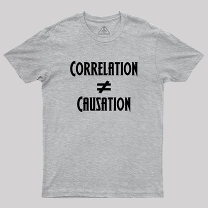 Correlation Does Not Equal Causation Geek T-Shirt