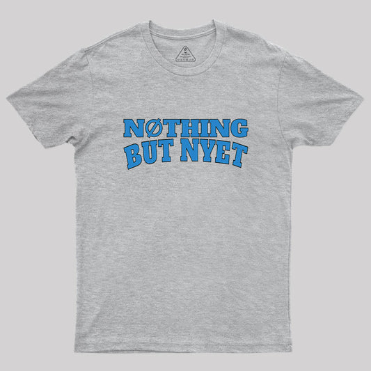 Nothing But Nyet Geek T-Shirt