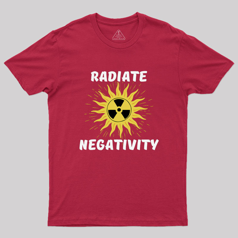 Radiate Negativity Geek T-Shirt