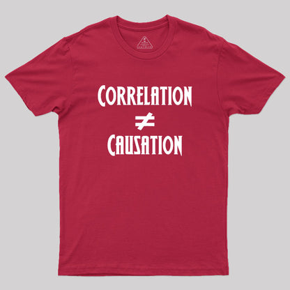 Correlation Does Not Equal Causation Geek T-Shirt