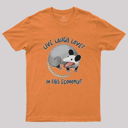 Live Laugh Love? In this Economy? Nerd T-Shirt