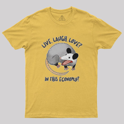 Live Laugh Love? In this Economy? Nerd T-Shirt