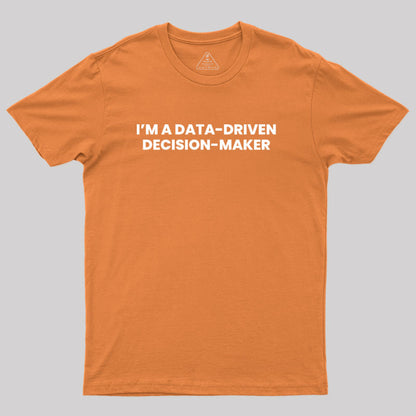 Data-driven decision maker Geek T-Shirt