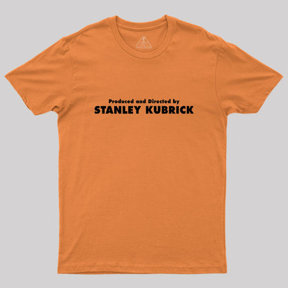 Produced And Directed By Stanley Kubrick Geek T-Shirt