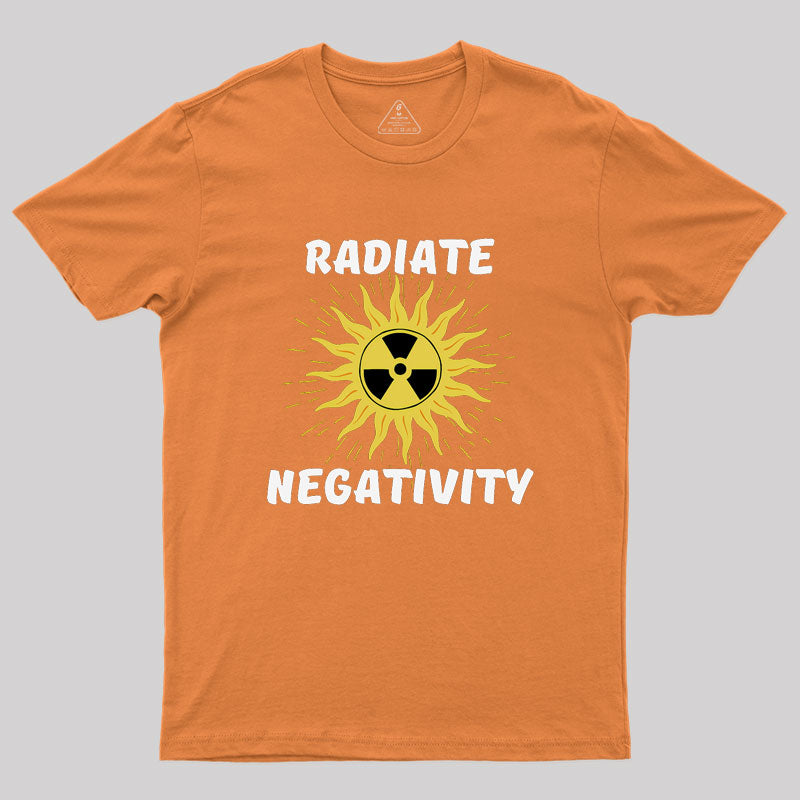 Radiate Negativity Geek T-Shirt