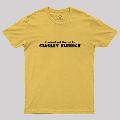 Produced And Directed By Stanley Kubrick Geek T-Shirt