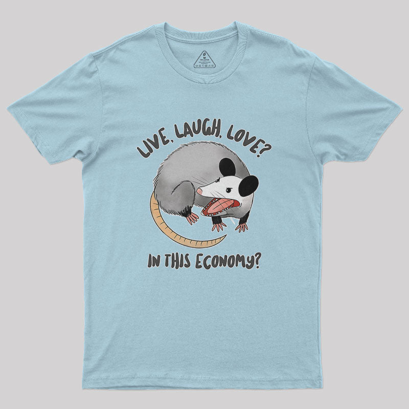 Live Laugh Love? In this Economy? Nerd T-Shirt