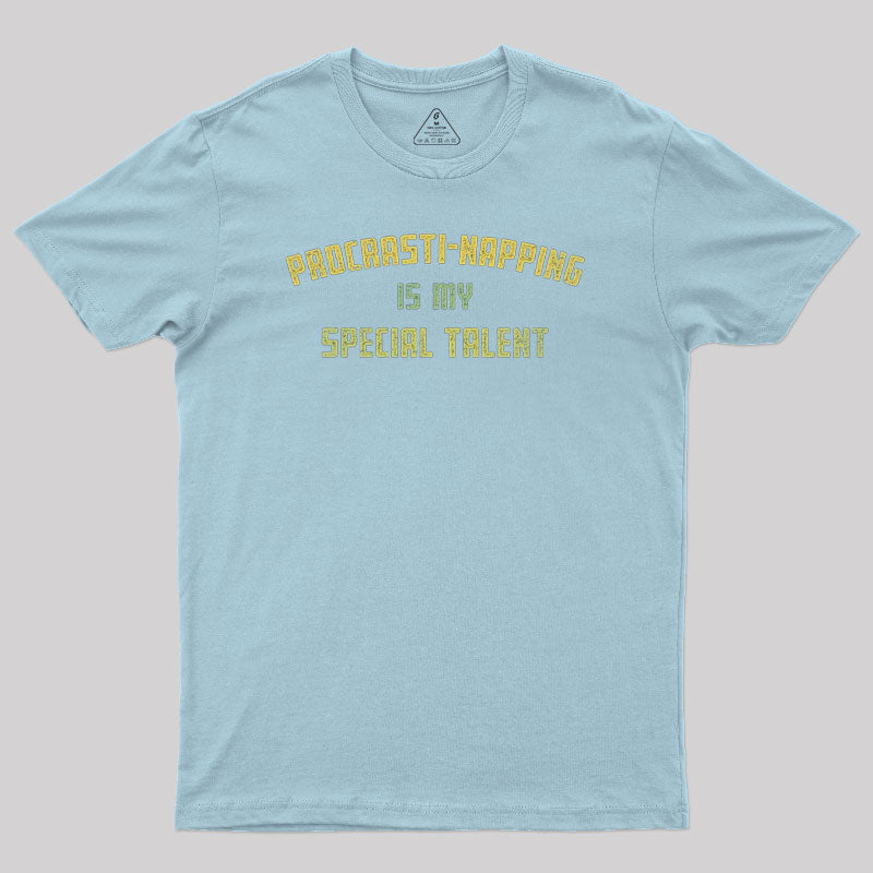 Procrasti-napping Is My Special Talent Geek T-Shirt