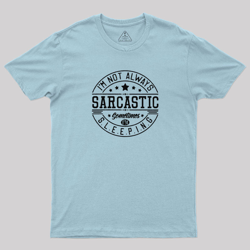 Sarcastic - Sleeping T-Shirt