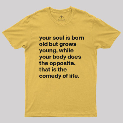 Your Soul is Born Old But Grows Young T-Shirt