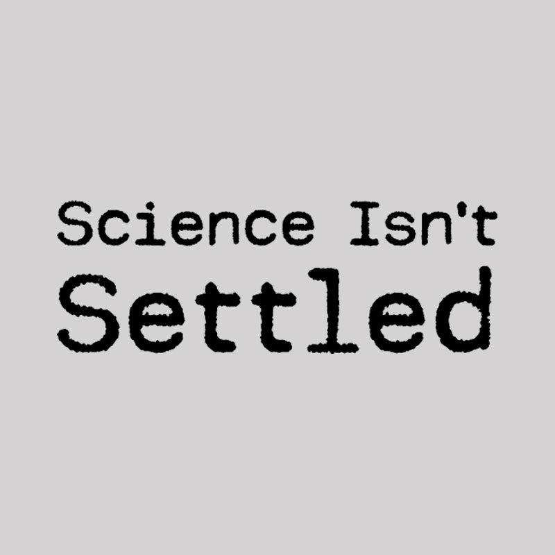 Science Isn't Settled Geek T-Shirt