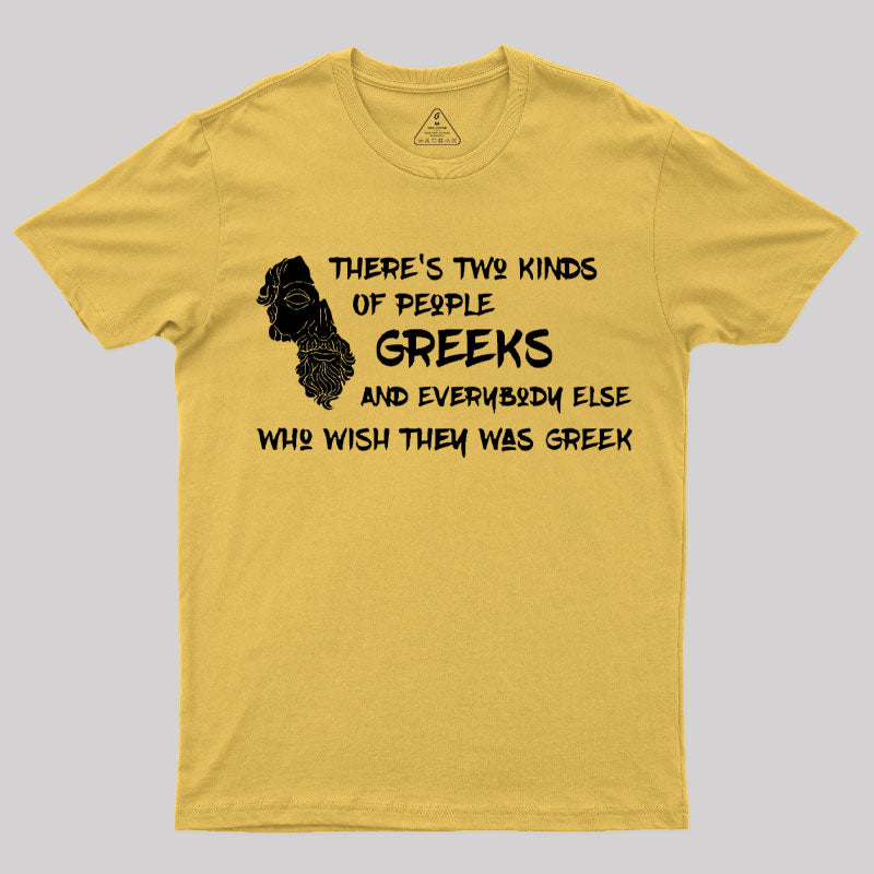 There's Two Kinds Of People: Greeks T-Shirt