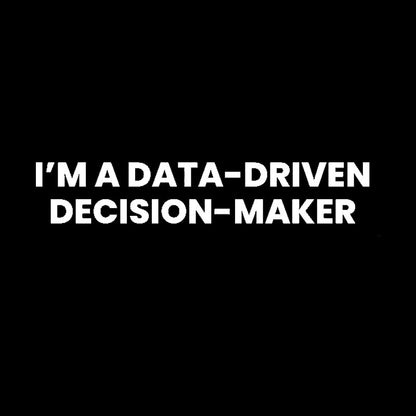 Data-driven decision maker Geek T-Shirt