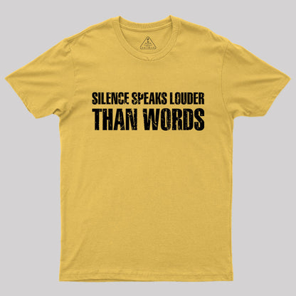 Silence Speaks Louder than Words T-Shirt