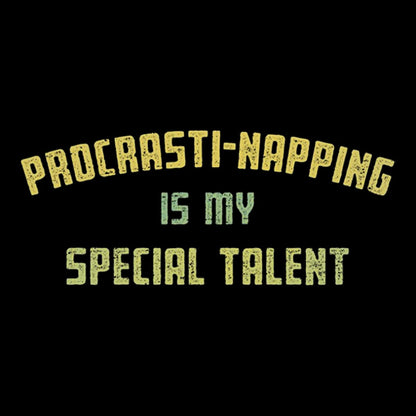 Procrasti-napping Is My Special Talent Geek T-Shirt