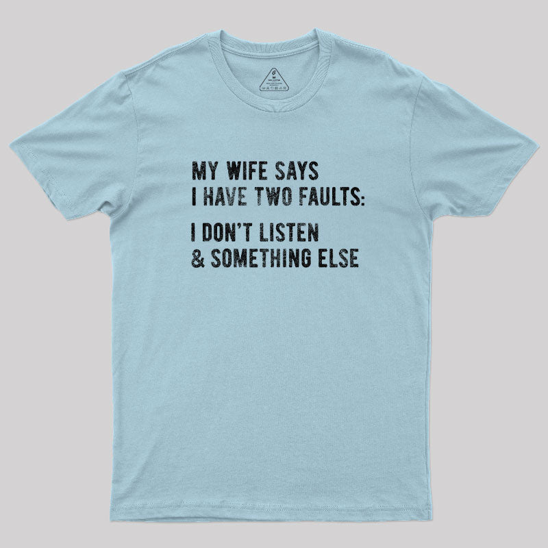 I Have Two Faults T-Shirt