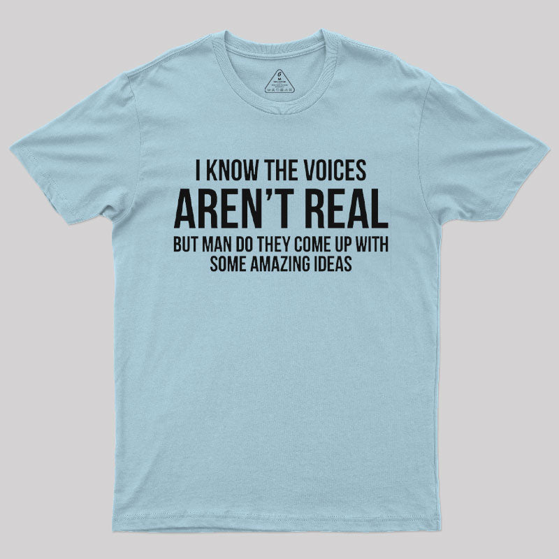 Voices Arent Real Sarcastic T-Shirt