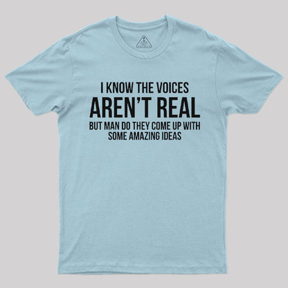 Voices Arent Real Sarcastic T-Shirt