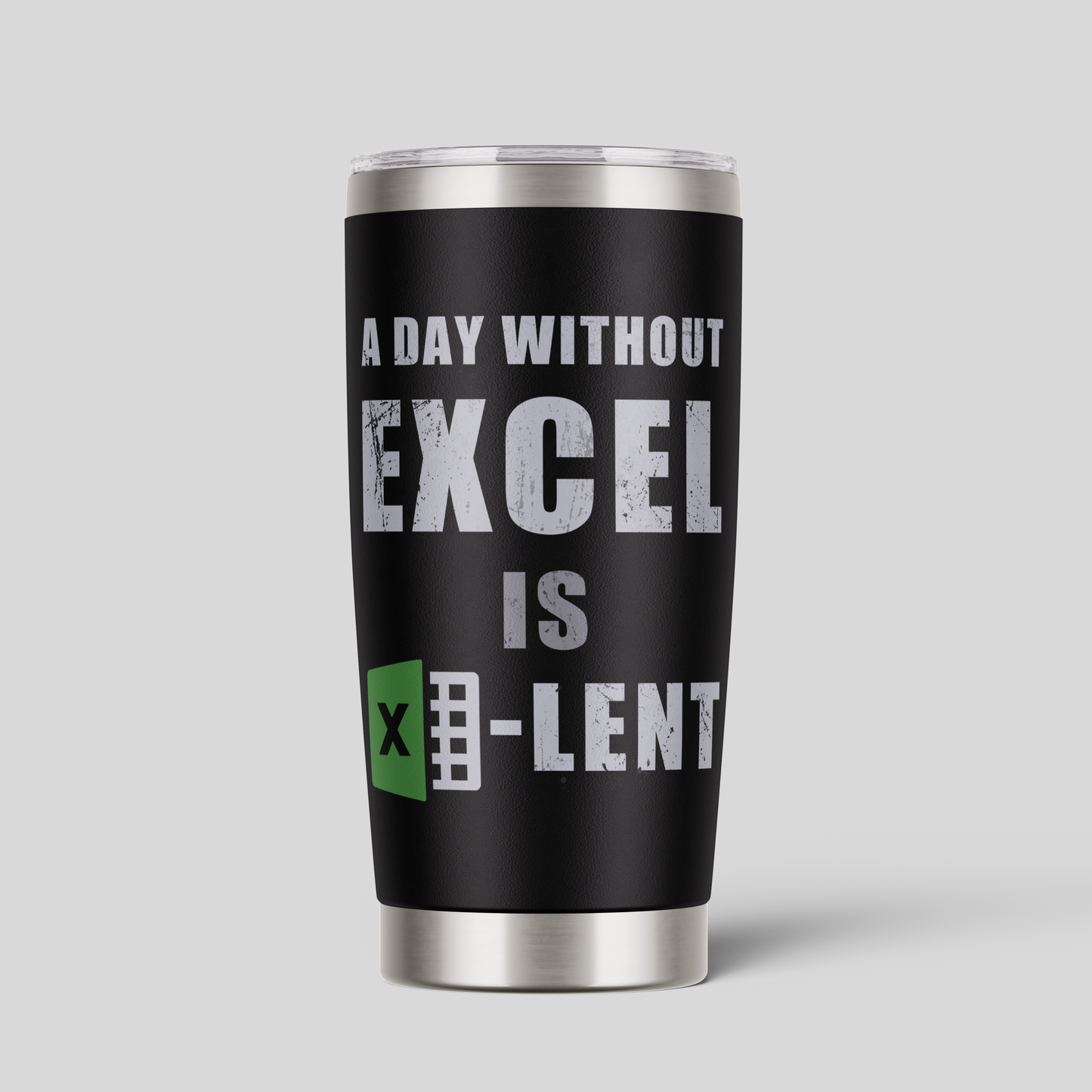 A Day Without Excel Is Lent 20oz Tumbler