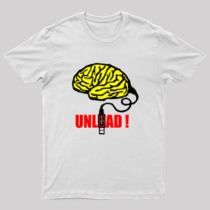 Brain to unload Geek T-Shirt