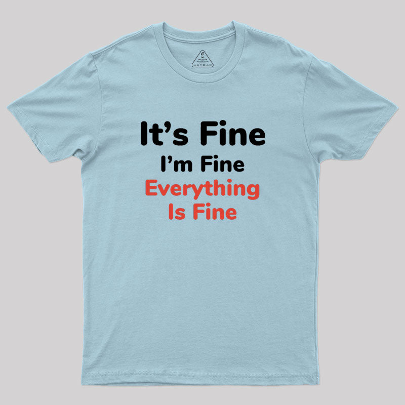 It's Fine Geek T-Shirt