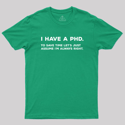 I Have A PhD Geek T-Shirt