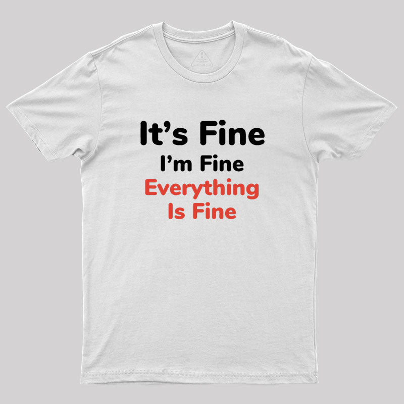 It's Fine Geek T-Shirt